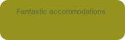 Fantastic accommodations
